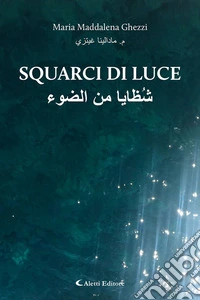 Squarci di luce-Shuzaya min aldaw'. Ediz. bilingue libro