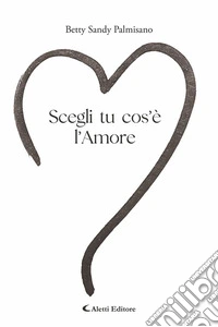 Scegli tu cos'è l'amore libro