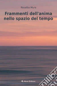 Frammenti dell'anima nello spazio del tempo libro