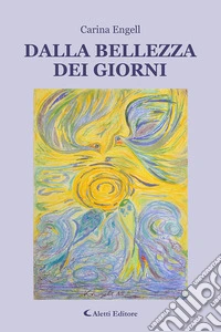 Dalla bellezza dei giorni libro