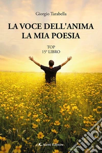 La voce dell'anima. La mia poesia. Top 15° libro libro