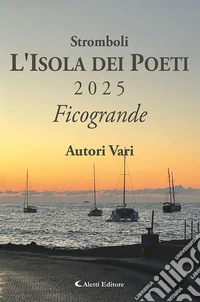Stromboli l'Isola dei poeti. Ficogrande 2025