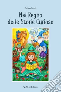 Nel regno delle storie curiose libro