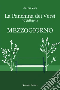 Mezzogiorno. La panchina dei versi libro