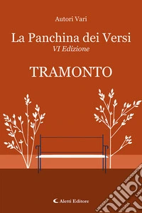 Tramonto. La panchina dei versi libro