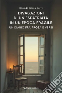Divagazioni di un'espatriata in un'epoca fragile. Un diario fra prosa e versi libro