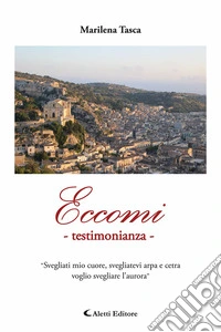 Eccomi. Testimonianza - libro