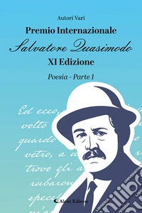 11° premio internazionale Salvatore Quasimodo. Poesia. Vol. 1 libro