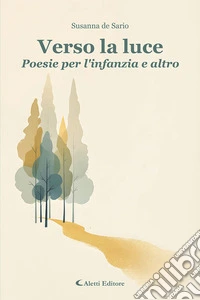 Verso la luce. Poesie per l'infanzia e altro libro