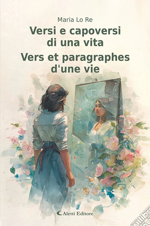 Versi e capoversi di una vita-Vers et paragraphes d'une vie. Ediz. bilingue