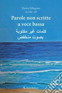 Parole non scritte a voce bassa-kalimat ghayr maktubat bisawt munkhafid libro