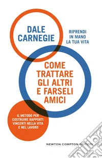 Come trattare gli altri e farseli amici libro