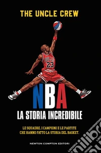 NBA. La storia incredibile libro
