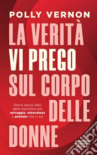 La verità, vi prego, sul corpo delle donne