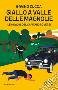 Giallo a Valle delle Magnolie. Le indagini del capitano Roversi libro