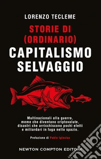 Storie di (ordinario) capitalismo selvaggio libro