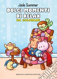 Dolci momenti di relax. Da colorare libro