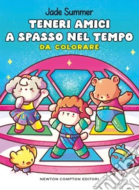 Teneri amici a spasso nel tempo. Da colorare. Ediz. illustrata libro