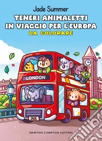 Teneri animaletti in viaggio per l'Europa. Da colorare libro