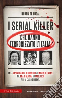 I serial killer che hanno terrorizzato l'Italia libro