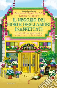 Il negozio dei fiori e degli amori inaspettati libro
