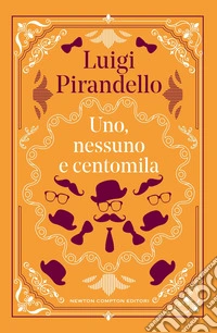 Uno, nessuno e centomila. Ediz. integrale libro
