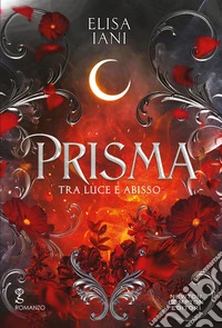 Prisma. Tra luce e abisso