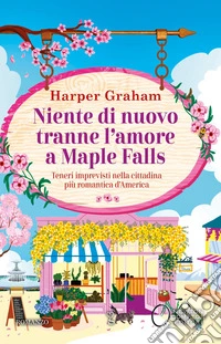 Niente di nuovo tranne l'amore a Maple Falls