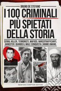 I 100 criminali più spietati della storia libro