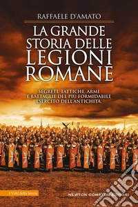 La grande storia delle legioni romane libro