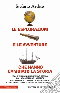 Le esplorazioni e le avventure che hanno cambiato la storia