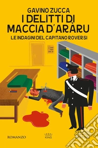 I delitti di Maccia d'aràru. Le indagini del capitano Roversi libro