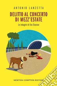 Delitto al concerto di mezz'estate. Le indagini di Eva Starace libro