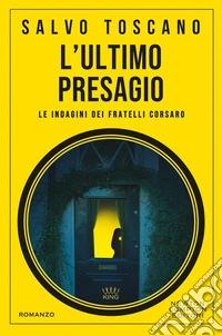 L'ultimo presagio. Una nuova indagine dei fratelli Corsaro