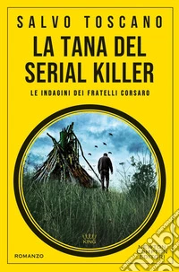 La tana del serial killer. Una nuova indagine dei fratelli Corsaro libro