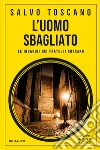 L'uomo sbagliato. Le indagini dei fratelli Corsaro libro