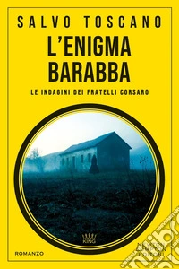 L'enigma Barabba. Le indagini dei fratelli Corsaro libro