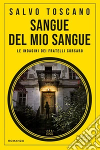 Sangue del mio sangue. Le indagini dei fratelli Corsaro libro