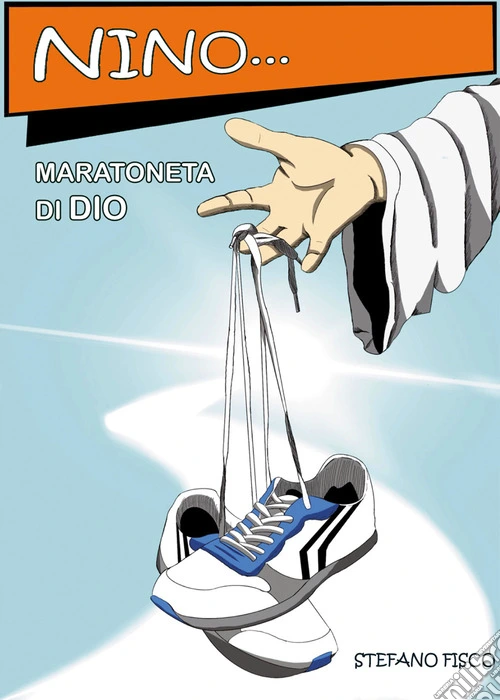 Nino... Maratoneta di Dio. Ediz. multilingue