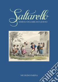Saltarello. Simbolo dell'Abruzzo gioioso libro