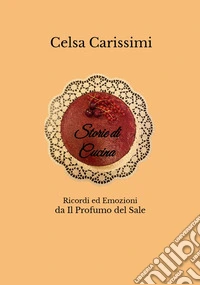 Storie di cucina. Ricordi ed emozioni da Il Profumo del sale. Ediz. multilingue libro