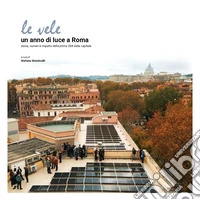 Le vele. Un anno di luce a Roma. Storia, numeri e impatto della prima CER della capitale libro