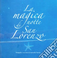La magica notte di San Lorenzo. Ediz. illustrata libro