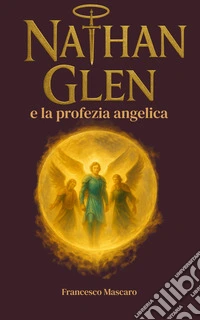 Nathan Glen e la profezia angelica libro