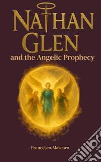 Nathan Glen and the Angelic Prophecy libro