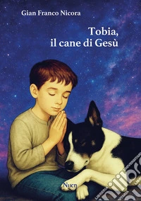 Tobia, il cane di Gesù libro