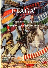 Etagà. Le fasce coloniali e i gagliardetti dei reparti coloniali 1885-1943 libro