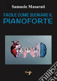 Facile come suonare il pianoforte libro