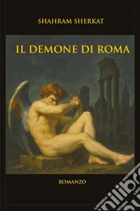 Il demone di Roma. Un thriller ambientato nella Roma del Seicento libro