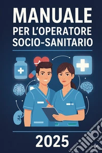 Manuale per l'operatore socio sanitario. Ediz. speciale libro